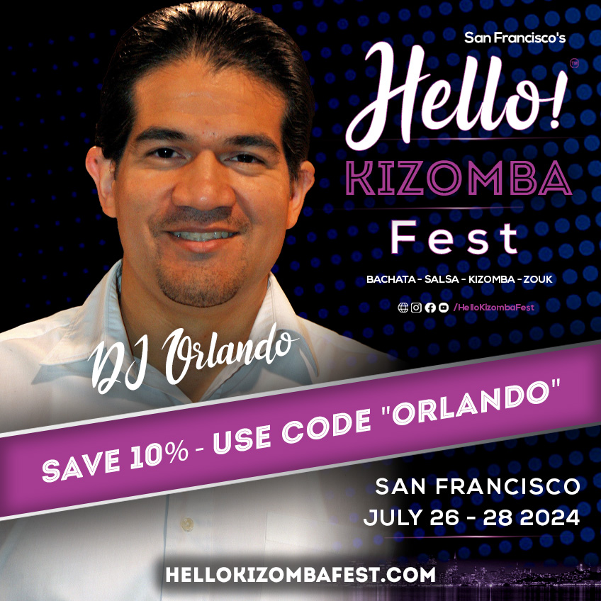 Hello Kizomba Fest - Hello Bachata Fest - San Francisco - DJ Orlando - Discount Code