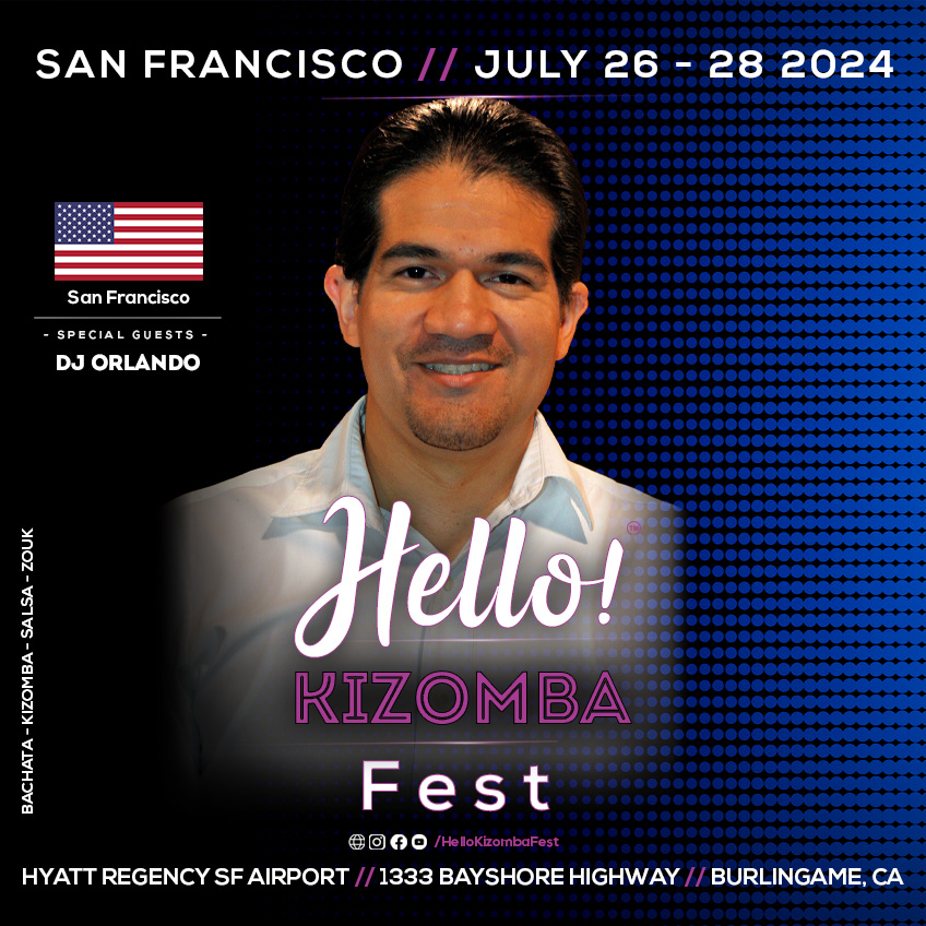 Hello Kizomba Fest - Hello Bachata Fest - San Francisco - DJ Orlando