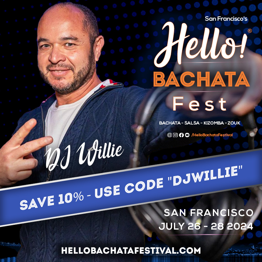 Hello Bachata Fest - DJ Willie - Salsa - San Jose - Discount Code